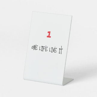one life pedestal sign