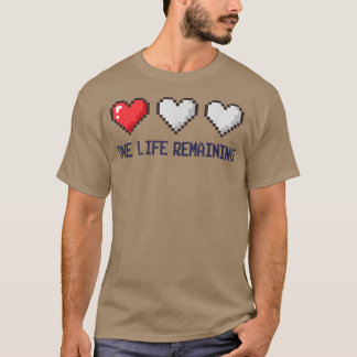 One Life Remaining Video Games Funny Gaming T-Shirt