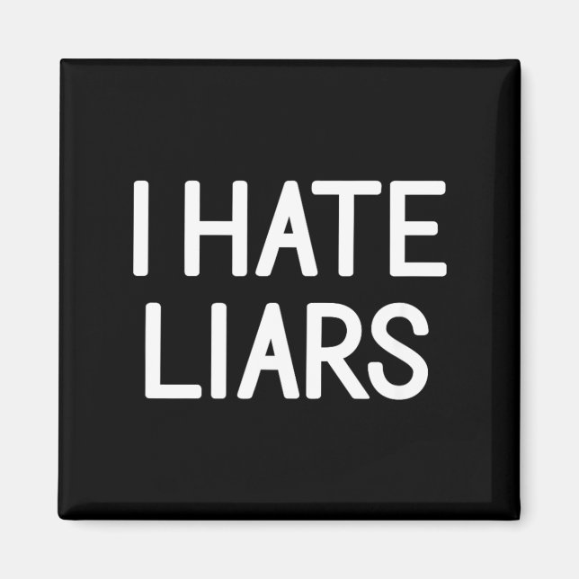 One Liners Humour Quotes Memes Hate Liars Funny Magnet (Front)
