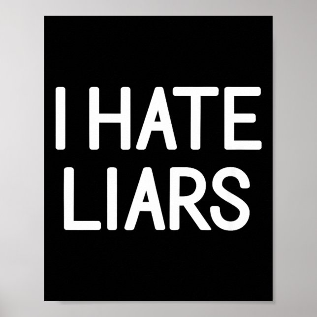 One Liners Humour Quotes Memes Hate Liars Funny Poster (Front)