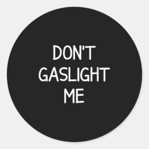 One-liners, Narcissist Sayings, Quotes Don't Gasli Classic Round Sticker