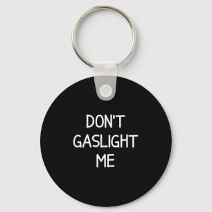 One-liners, Narcissist Sayings, Quotes Don't Gasli Key Ring