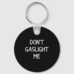 One-liners, Narcissist Sayings, Quotes Don't Gasli Key Ring