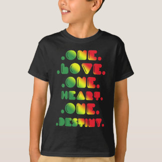 ONE LOVE, ONE HEART, ONE DESTINY T-Shirt