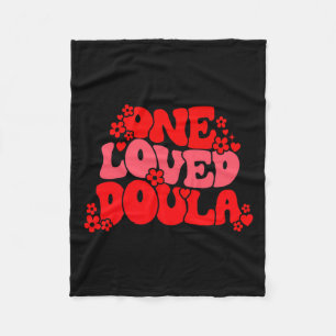 One Loved Doula Happy Valentines Day Doula Midwife Fleece Blanket