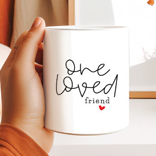 One Loved Friend.  Coffee Mug
