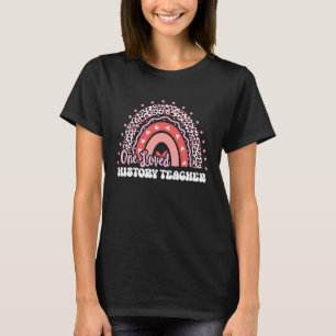 One Loved History Teacher Valentine's Day Rainbow  T-Shirt