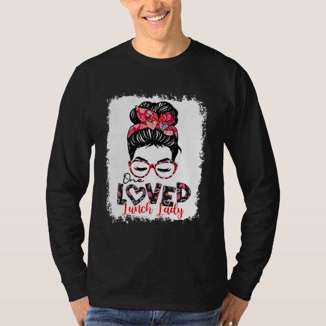 One Loved Lunch Lady Messy Bun T-Shirt (Front)