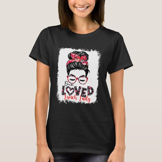 One Loved Lunch Lady Messy Bun T-Shirt (Front)