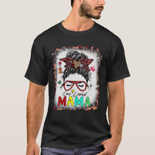 One Loved Mama Messy Bun Hair Bleached Happy Valen T-Shirt
