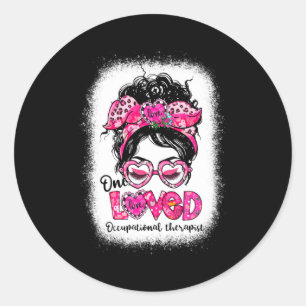 One Loved Occupational Therast Messy Bun Valenti  Classic Round Sticker
