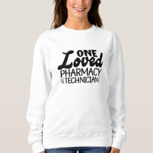 One Loved Pharmacy Technician Pharmacist Medicine Sweatshirt