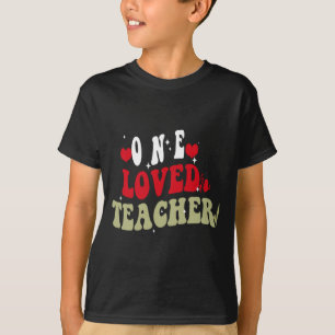 One Loved Teacher Happy Valentines For Teache T-Shirt