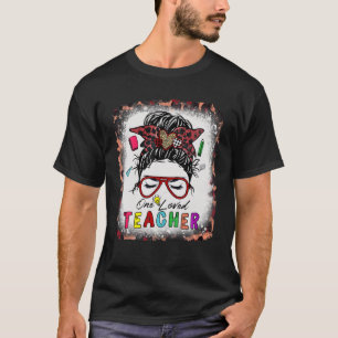 One Loved Teacher Messy Bun Hair Bleached Valentin T-Shirt