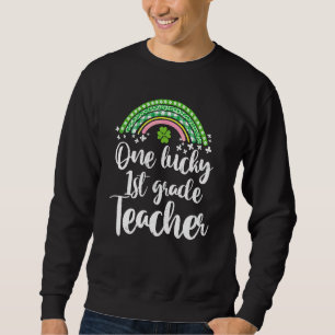 One Lucky 1st Grade Teacher Rainbow St Patricku201 Sweatshirt
