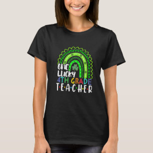 One Lucky 4th Grade Teacher Rainbow St Patricku201 T-Shirt