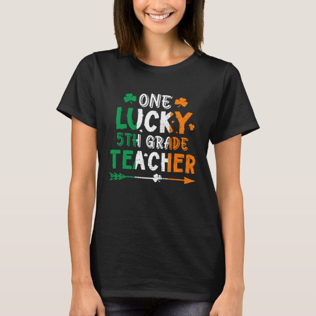 One Lucky 5th Grade Teacher St Patricks Day Irish  T-Shirt (Front)