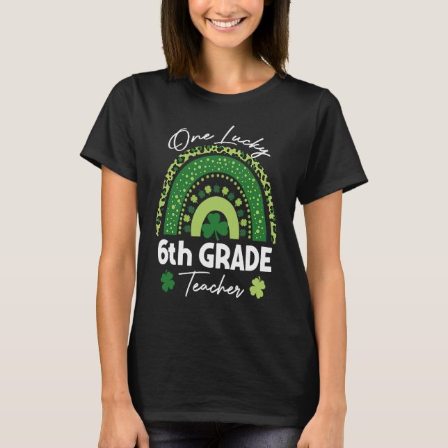One Lucky 6th Grade Teacher St Patrick's Day  Wome T-Shirt (Front)