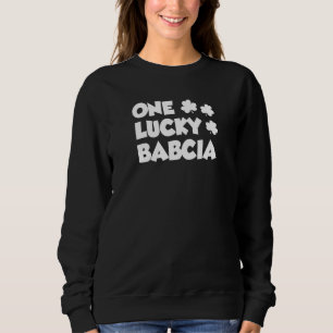 One Lucky Babcia Polish Grandmother Shamrock St Pa Sweatshirt