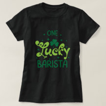 One Lucky Barista St Patricks Day T-Shirt