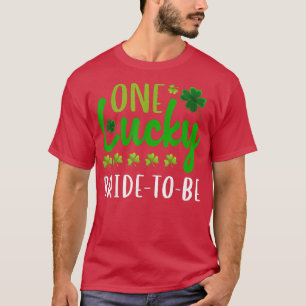 One Lucky BrideToBe St Patricks Day Irish Shamrock T-Shirt