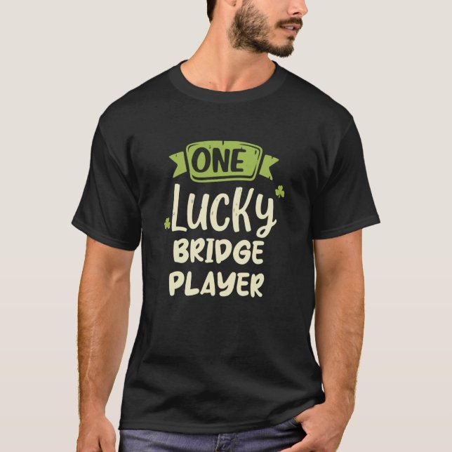 One Lucky Bridge Player St. Patrick's Day Funny T-Shirt (Front)