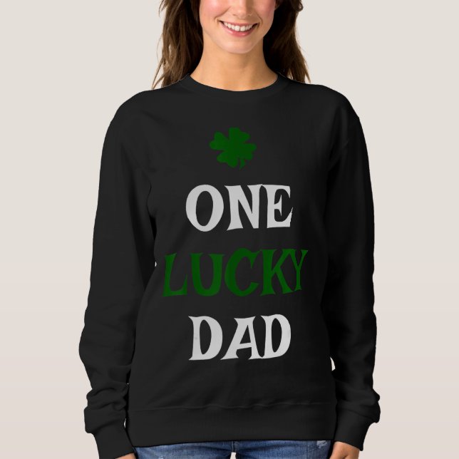 One Lucky Dad  St Patrick's Day Shamrock Daddy  Me Sweatshirt (Front)