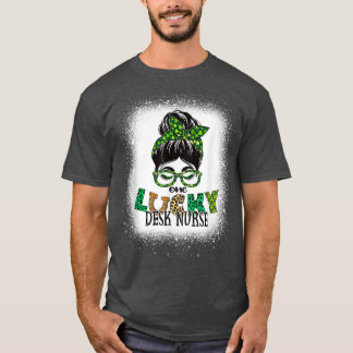 One Lucky Desk Nurse Bleached Messy Bun St Patrick T-Shirt