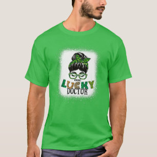 One Lucky Doctor Bleached Messy Bun St Patricks Da T-Shirt