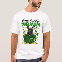 One Lucky Dog Mom Funny French Bulldog Mom St Patr