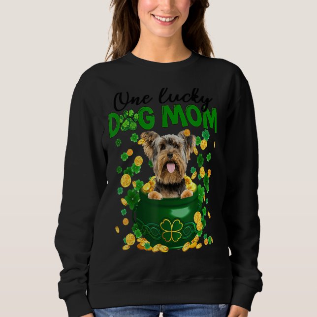 One Lucky Dog Mum Funny Yorkshire Terrier Mum St P Sweatshirt (Front)