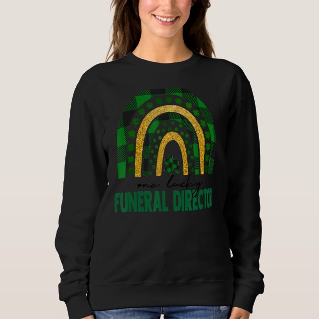 One Lucky Funeral Director Rainbow St Patricks Day Sweatshirt (Front)