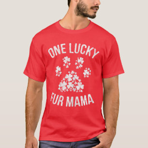One Lucky Fur Mama . St Patrick Day Paw Cat Dog Mo T-Shirt