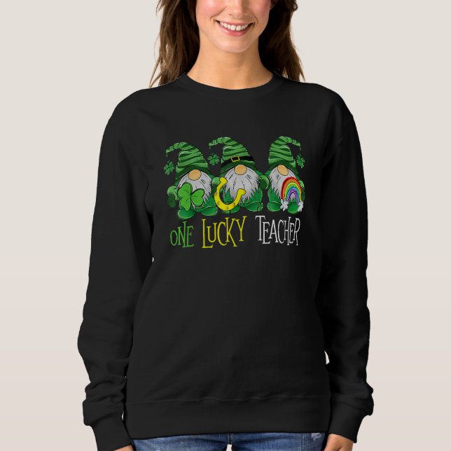 One Lucky Gnomes Teacher St Patricks Day Gnomes Te Sweatshirt (Front)