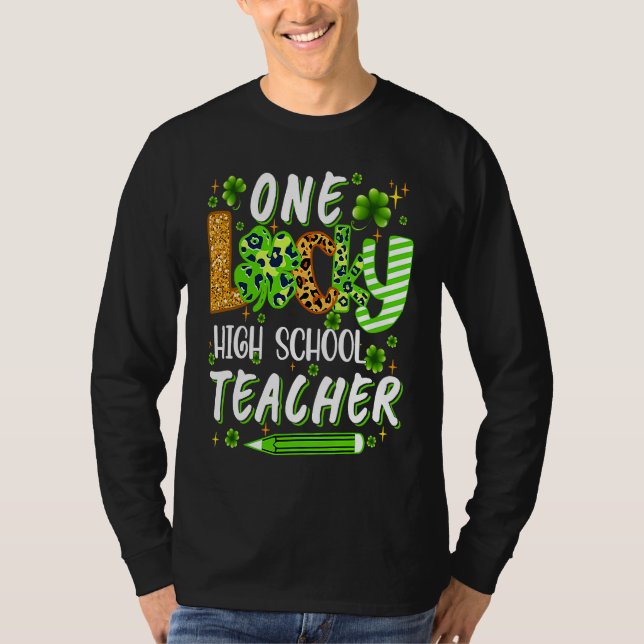 One Lucky High School Teacher Pencil Shamrock St P T-Shirt (Front)