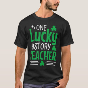 One Lucky History Teacher St Patricks Day Shamrock T-Shirt