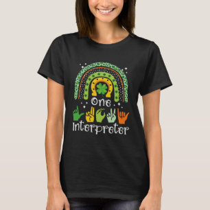 One Lucky Interpreter ASL Sign Language Deaf St Pa T-Shirt