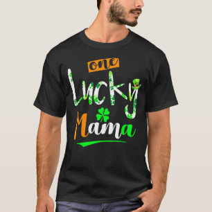 One Lucky Mama Funny Irish Lucky Clover Cute Patri T-Shirt