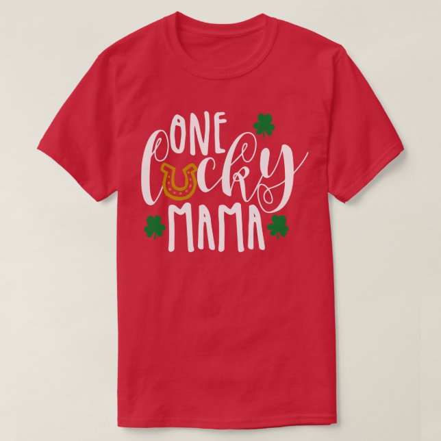 One Lucky Mama Saint Patricks Day St Pattys Mama M T-Shirt (Design Front)