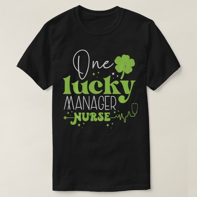 One Lucky Manager Nurse Scrub Funny St Patricks Da T-Shirt (Design Front)