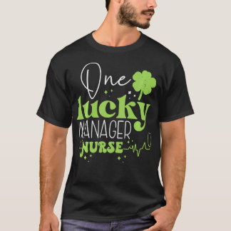One Lucky Manager Nurse Scrub Funny St Patricks Da T-Shirt
