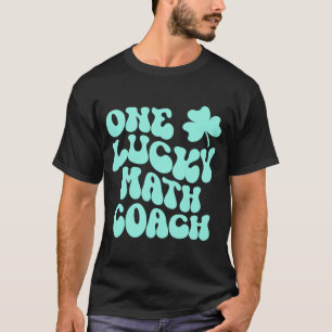 One Lucky Math Coach St Patrick's Day Teacher Groo T-Shirt