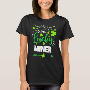 One Lucky Miner Shamrock St Patricks Day Irish Luc T-Shirt