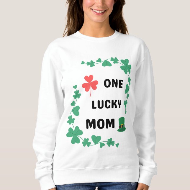 One lucky mum irish  T-Shirt Sweatshirt (Front)
