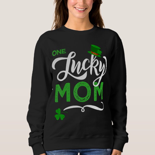 One Lucky Mum St  Patrick S Day Mum 2 Sweatshirt (Front)