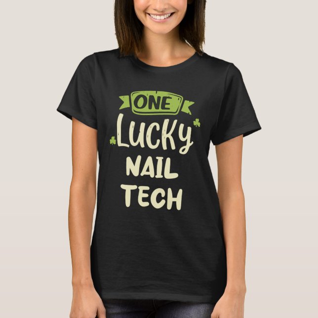 One Lucky Nail Tech St. Patrick's Day Technician A T-Shirt (Front)