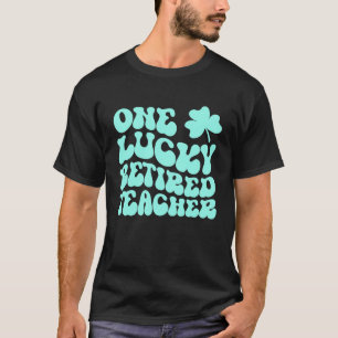 One Lucky Retired Teacher St Patrick's Day Teacher T-Shirt