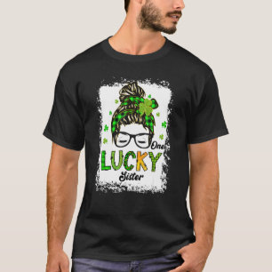 One Lucky Sister Messy Bun Hair Bleached Saint Pat T-Shirt
