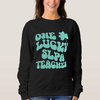 One Lucky SLPA Teacher St Patrick's Day Teacher Gr Sweatshirt