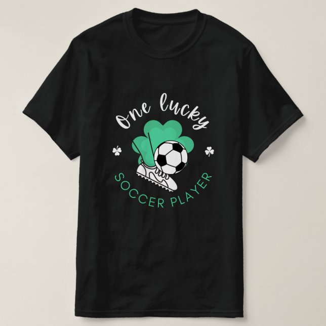 One Lucky Soccer Player Funny Humourous St. Patric T-Shirt (Design Front)